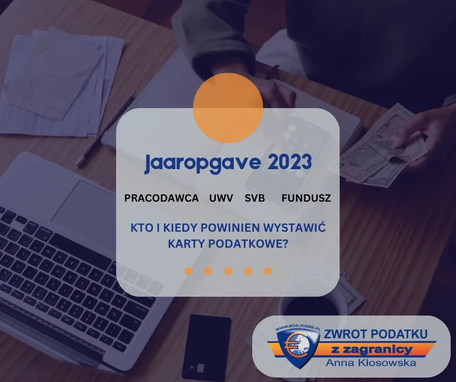 Jakie dochody muszę ujawnić w rozliczeniu podatkowym w Holandii?Jakie dochody muszę ujawnić w rozliczeniu podatkowym w Holandii? Kto i kiedy powinien wystawić karty podatkowe?